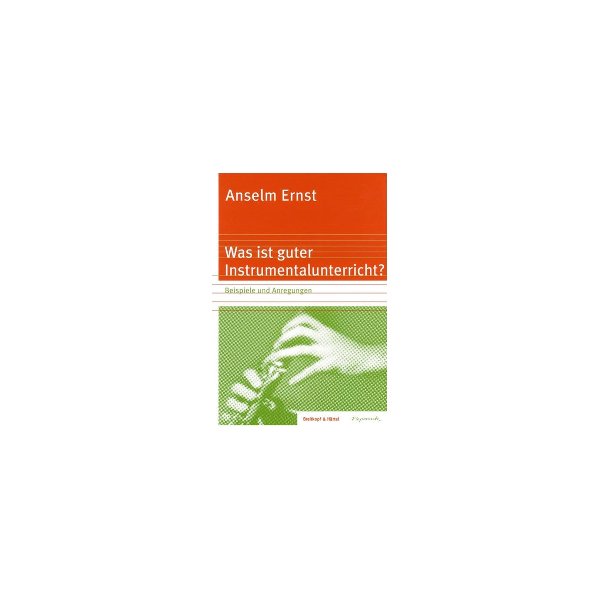 Ernst, Was ist guter Instrumentalunterricht? View 1