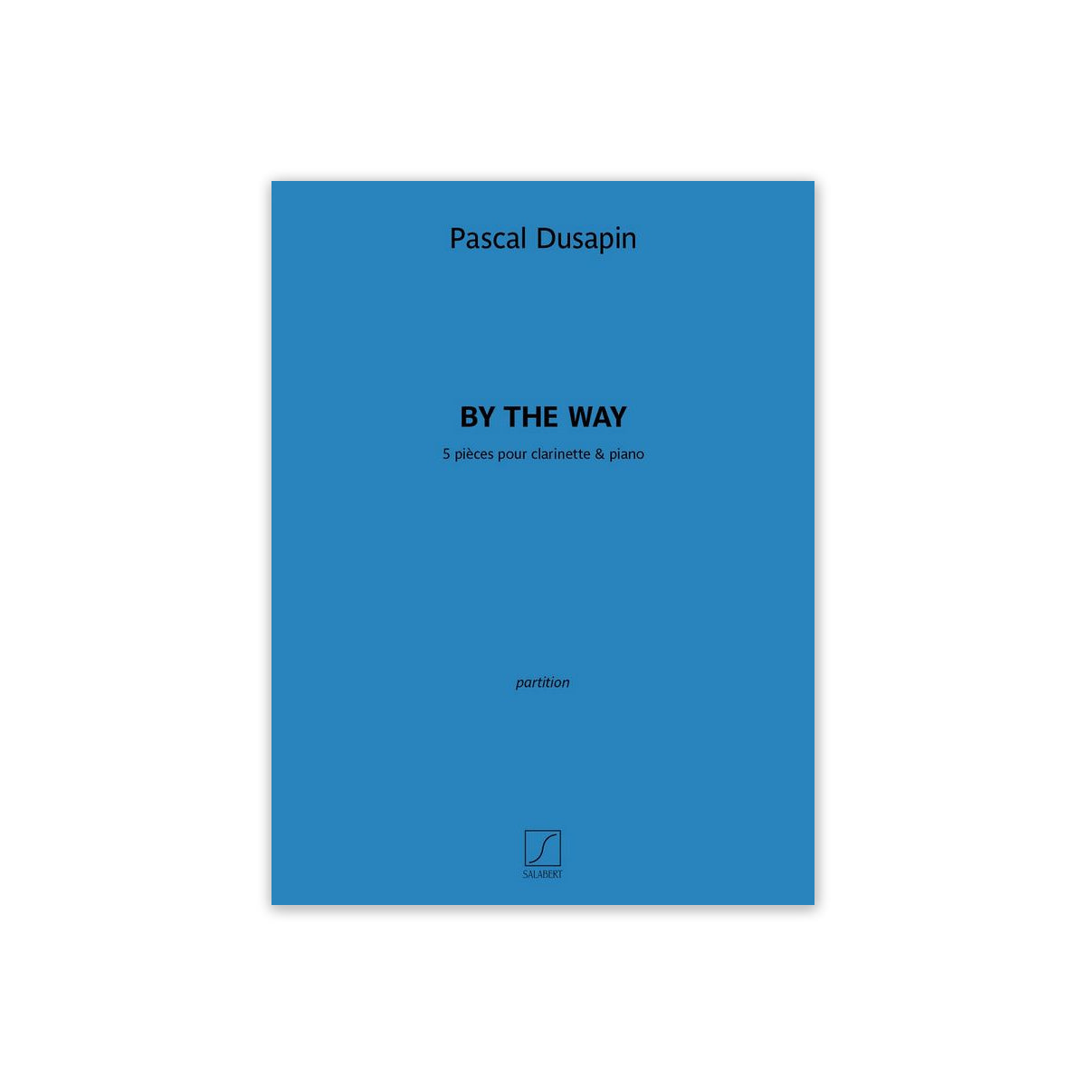 Dusapin, By the way - 5 pieces